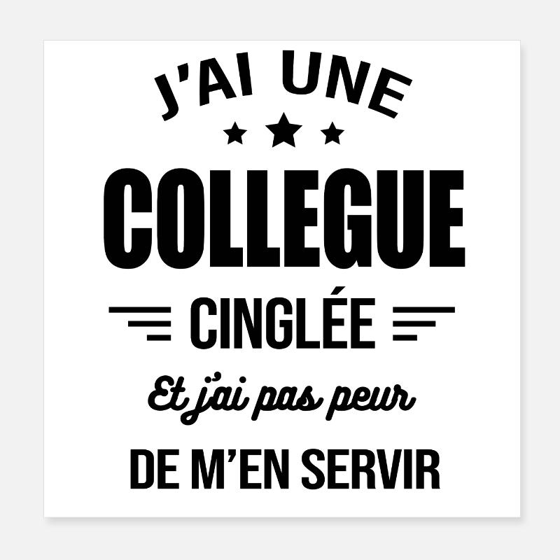J'AI UNE COLLÈGUE CINGLÉE Poster 20 x 20 cm