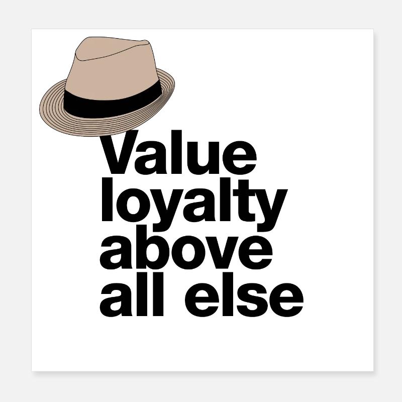 « Value loyalty above all else » avec Fedora Poster 20 x 20 cm