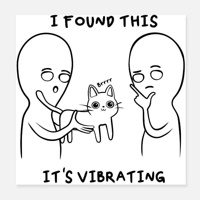 Lustige Katze Aliens, i found this it´s vibrating Poster 20x20 cm