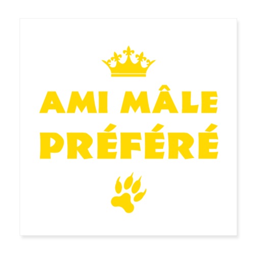 AMI MÂLE PRÉFÉRÉ (animal, amour, amitié, copain) - Poster 20 x 20 cm