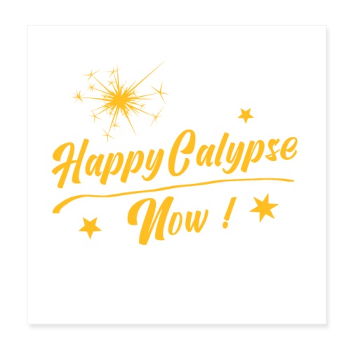 HAPPYCALYPSE NOW ! (bonheur, fête, cinéma, film) - Poster 20 x 20 cm