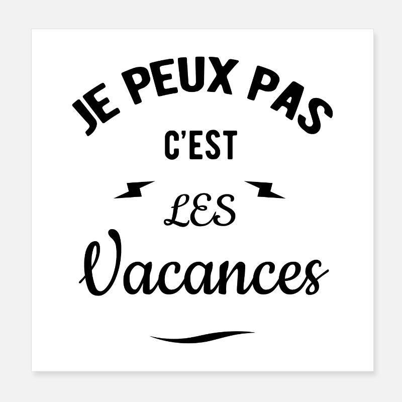 JE PEUX PAS C'EST LES VACANCES Poster 20 x 20 cm