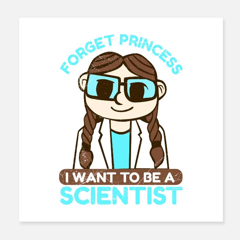 Science Forget Princess I Want Gift Idea Poster 8" x 8" (20x20 cm)