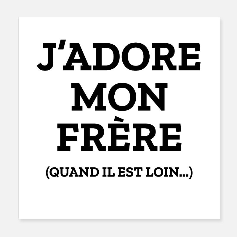J'ADORE MON FRÈRE QUAND IL EST LOIN Poster 20 x 20 cm