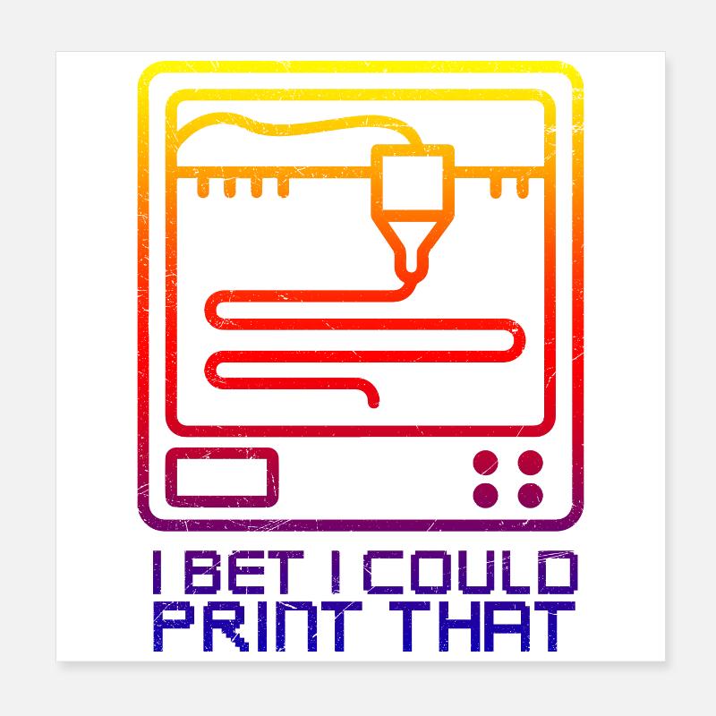 3D Printing I bet I Could Print That Geschenkidee Poster 20x20 cm