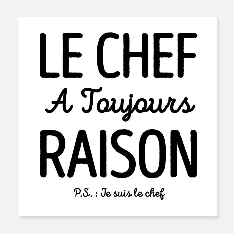 LE CHEF A TOUJOURS RAISON Poster 20 x 20 cm