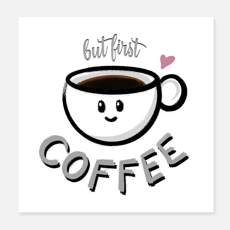 but first COFFEE Poster 8" x 8" (20x20 cm)