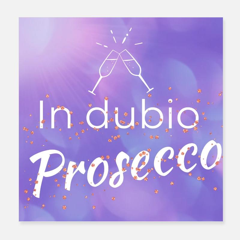 funny saying: "In dubio Prosecco" Poster 8" x 8" (20x20 cm)