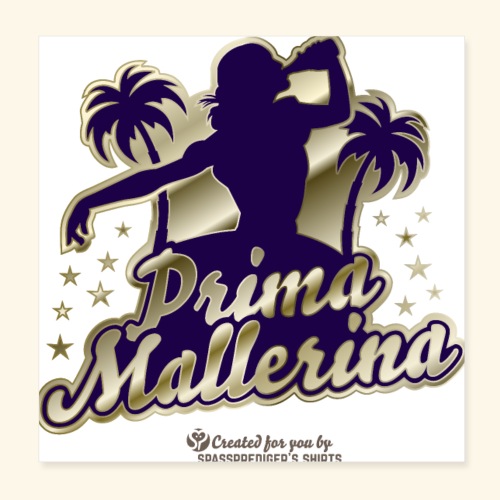Prima Mallerina T-Shirt Spruch für Malle - Poster 20x20 cm