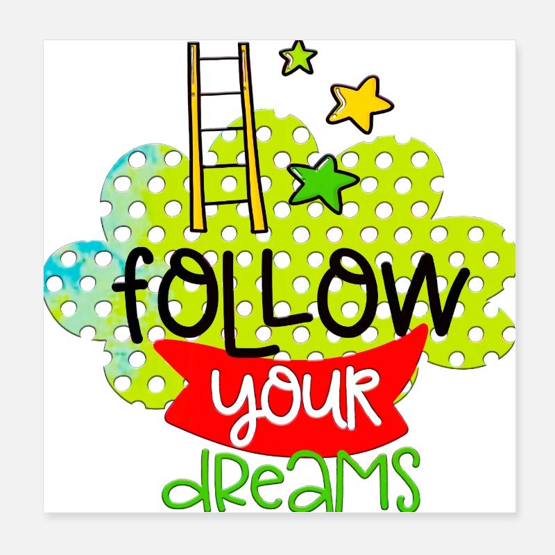 your dreams positive thoughts happy Poster 8" x 8" (20x20 cm)