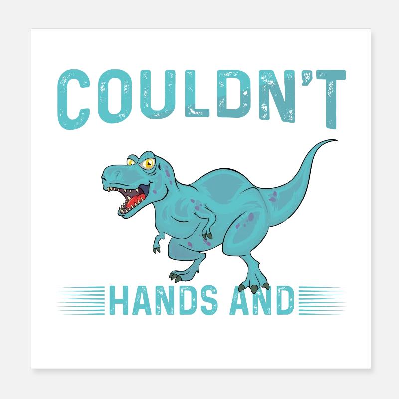 T-Rex Couldnt Wach Hands And Went Extinct Poster 20 x 20 cm