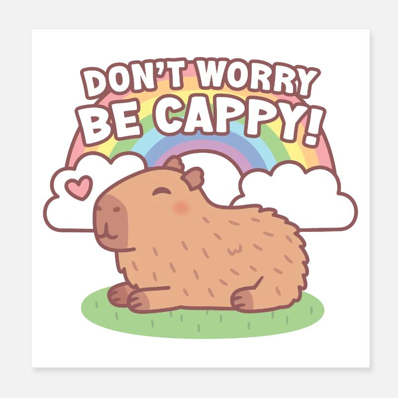 Süßes Capybara und Regenbogen, mach dir keine Sorgen, sei Cappy Poster 20x20 cm