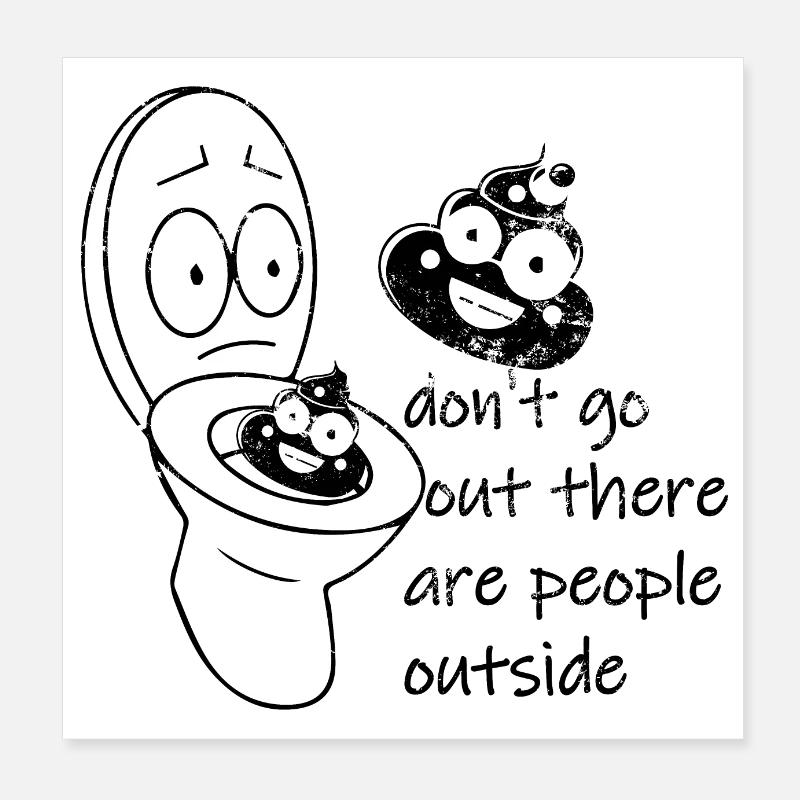 Dont Go Outside There Are Kacke Poster 20x20 cm