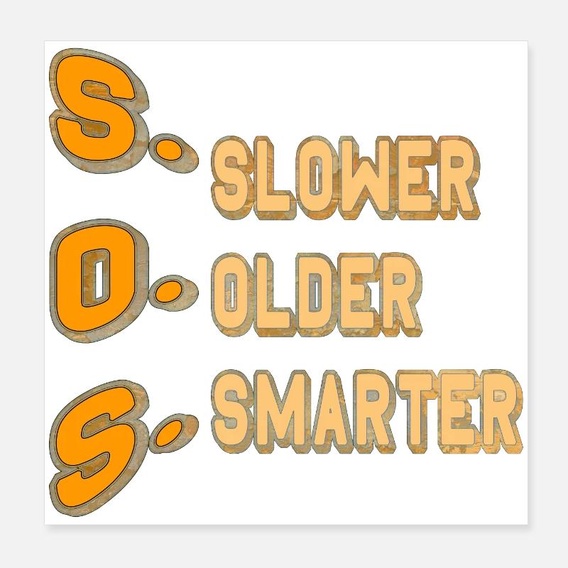 SOS = Slower Older Smarter Poster 8" x 8" (20x20 cm)