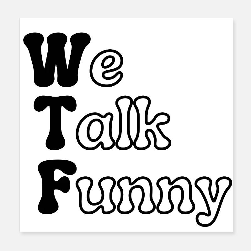 WTF - We Talk Funny Poster 8" x 8" (20x20 cm)