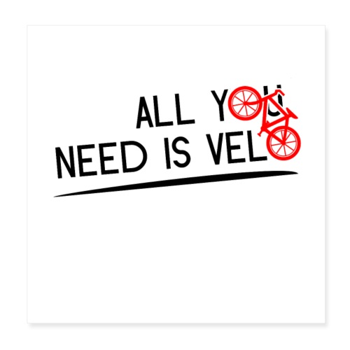 ALL YOU NEED IS VELO ! (noir) - Poster 20 x 20 cm