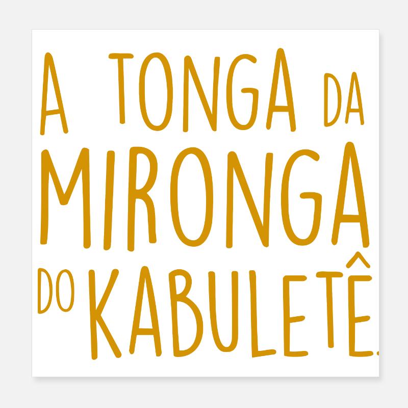 A tonga da mironga do kabuletê Poster 8" x 8" (20x20 cm)