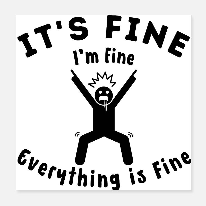"It's fine" everything is fine original gift idea Poster 8" x 8" (20x20 cm)