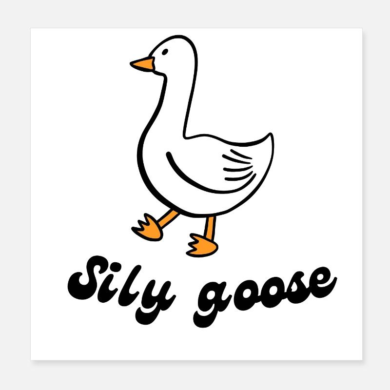 Sily goose Poster 8" x 8" (20x20 cm)