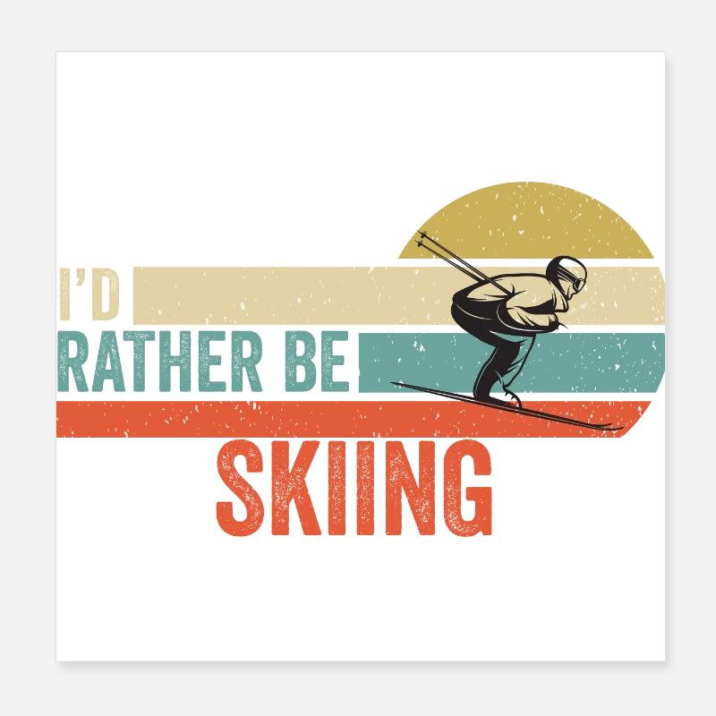 Skiing - I'd Rather be Playing Skiing Gift Idea Poster 8" x 8" (20x20 cm)