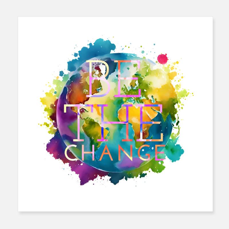 Be the change Poster 8" x 8" (20x20 cm)