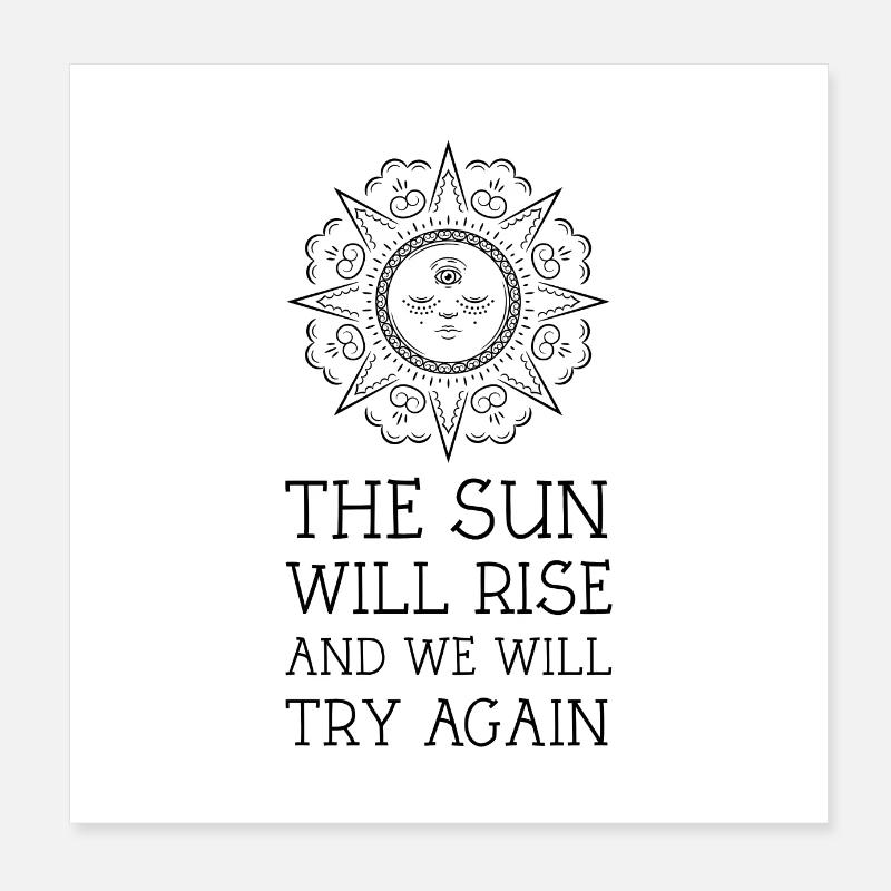 Die Sonne wird aufgehen und wir werden es noch einmal versuchen Motivation Poster 20x20 cm