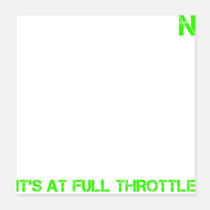 I CAN'T FIND N BUT WHEN I DO IT'S AT FULL THROTTLE Poster 20x20 cm