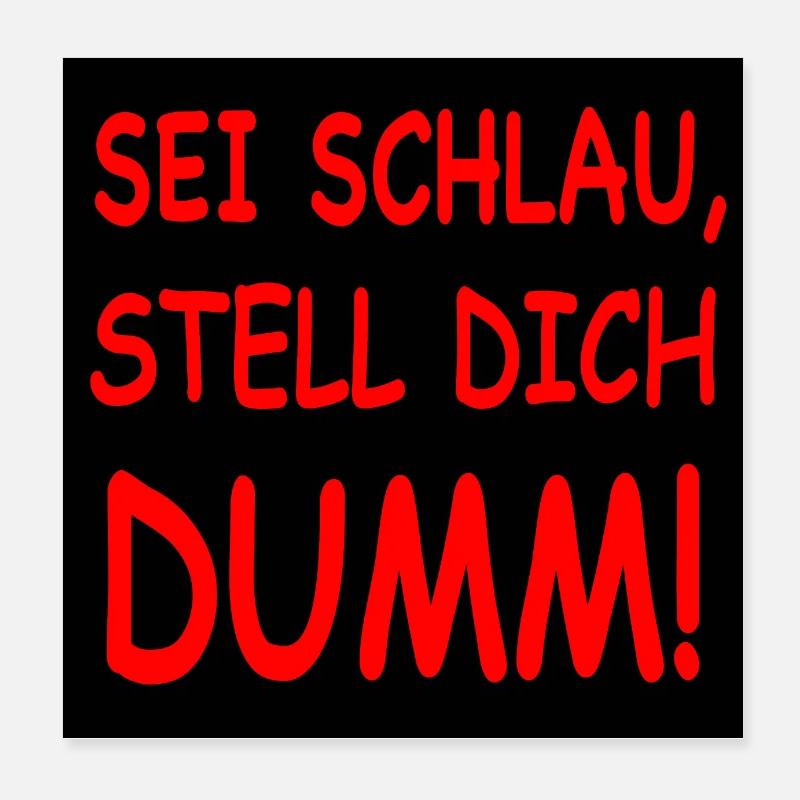 SEI SCHLAU STELL DICH DUMM Poster 20x20 cm
