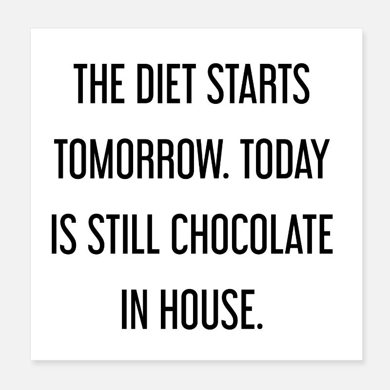 Le régime commence demain - chocolat dans la maison! Poster 20 x 20 cm