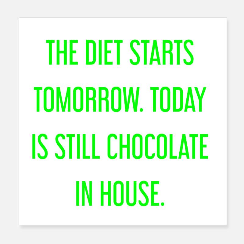 Le régime commence demain - chocolat dans la maison! Poster 20 x 20 cm