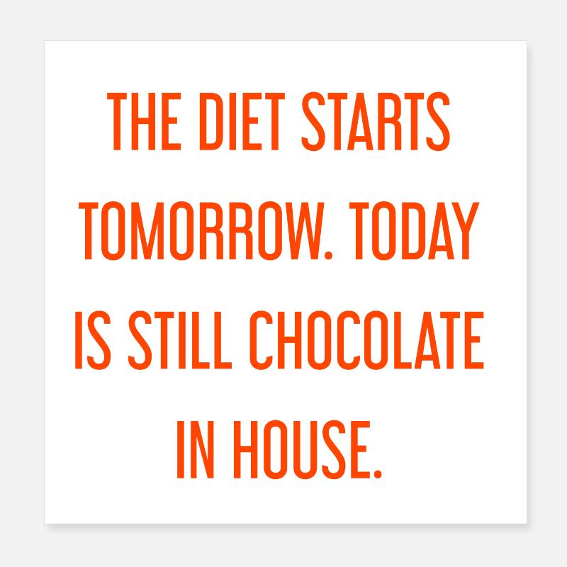 Le régime commence demain - chocolat dans la maison! Poster 20 x 20 cm