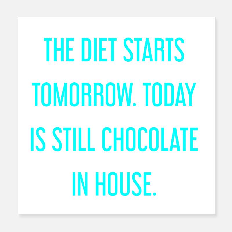 Le régime commence demain - chocolat dans la maison! Poster 20 x 20 cm