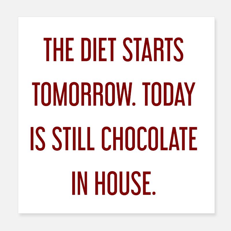 Le régime commence demain - chocolat dans la maison! Poster 20 x 20 cm
