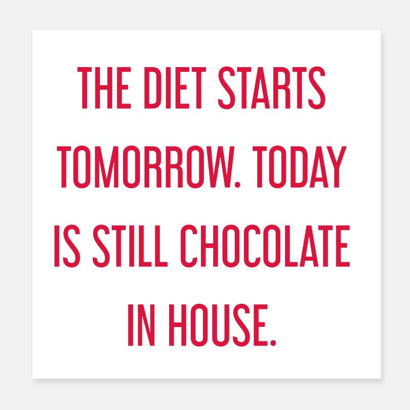 Le régime commence demain - chocolat dans la maison! Poster 20 x 20 cm