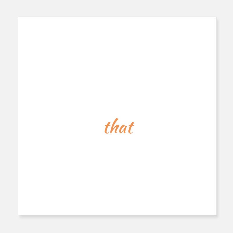 I Say the Things That Everyone Else Thinks Poster 8" x 8" (20x20 cm)