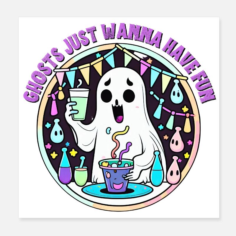Ghosts just wanna have fun Poster 8" x 8" (20x20 cm)