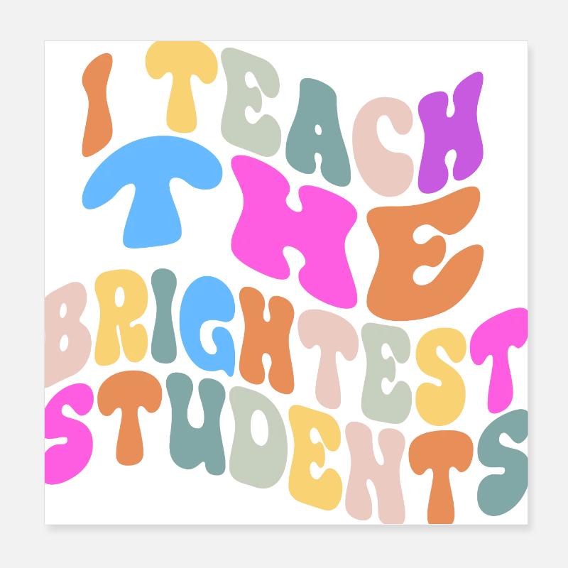 I Teach The Brightest Students Vintage Funny Teach Poster 20 x 20 cm
