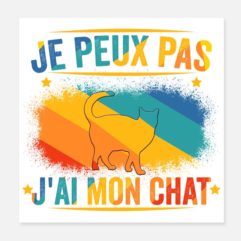 Je Peux Pas J'ai Mon Chat Poster 20 x 20 cm