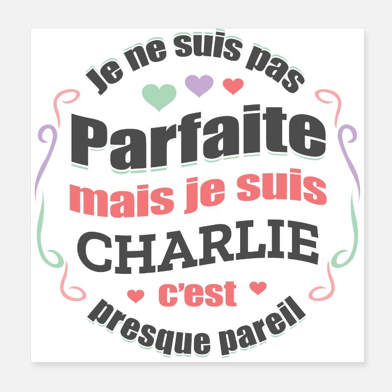 CHARLIE PARFAITE - PRENOM CHARLIE Poster 20 x 20 cm