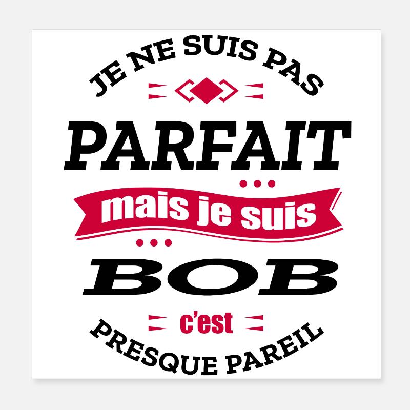 BOB PARFAIT - PRENOM BOB Poster 20 x 20 cm
