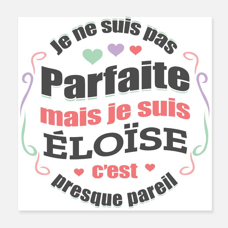 ÉLOÏSE PARFAITE - PRENOM ÉLOÏSE Poster 20 x 20 cm