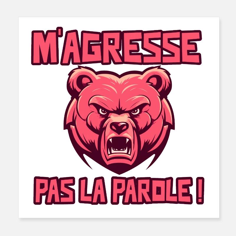M'AGRESSE PAS LA PAROLE ! (ours) Poster 20 x 20 cm