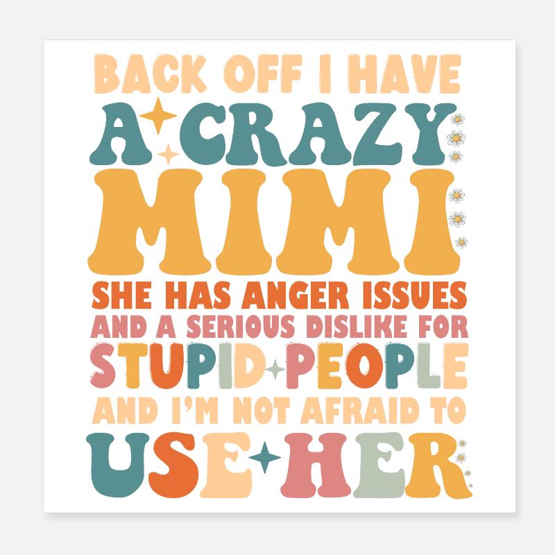 Back Off I Have A Crazy Mimi Poster 8" x 8" (20x20 cm)