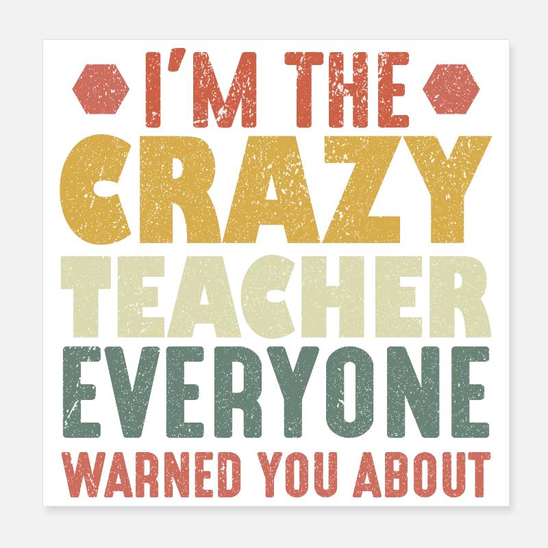 Ich bin der verrückte Lehrer, vor dem dich jeder gewarnt hat Poster 20x20 cm