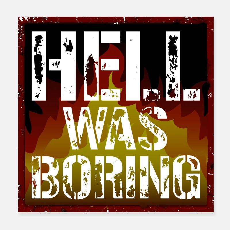 Hell was boring Hell was boring saying Poster 8" x 8" (20x20 cm)
