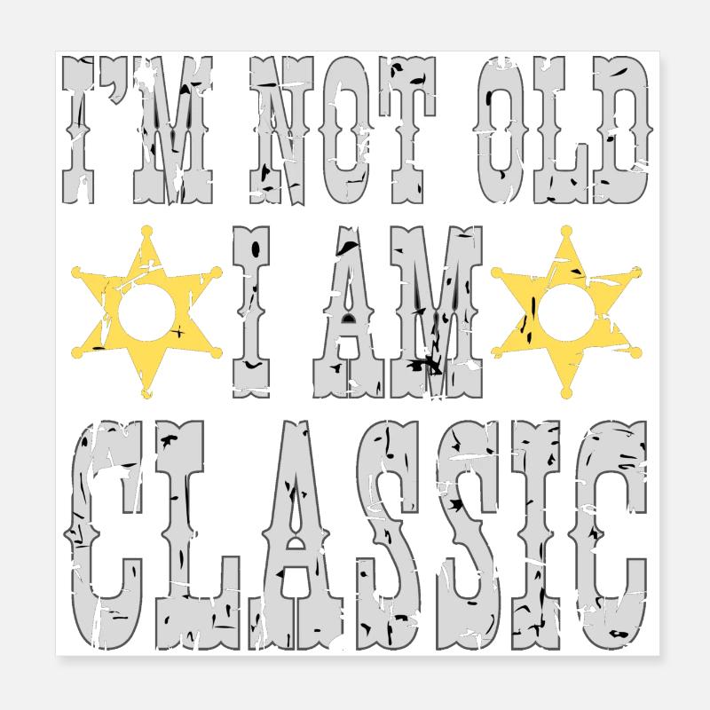 I'm not old, I'm a classic Poster 8" x 8" (20x20 cm)