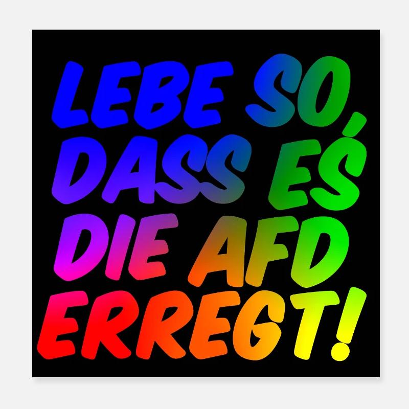 Lebe so, dass es die AFD erregt! Poster 20x20 cm