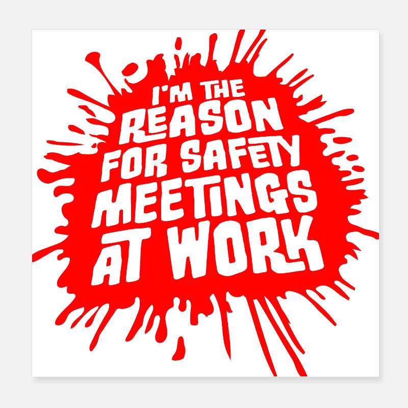 C’est drôle que je sois la raison des réunions de sécurité au travail Poster 20 x 20 cm
