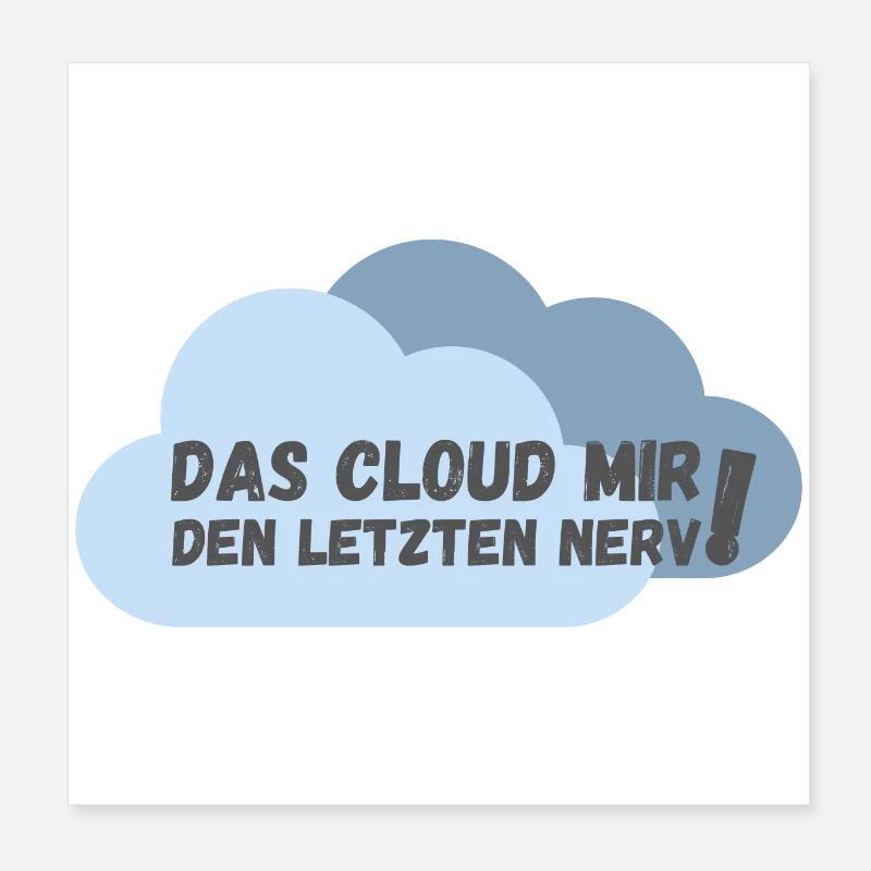 Das cloud mir den letzten Nerv Poster 20x20 cm