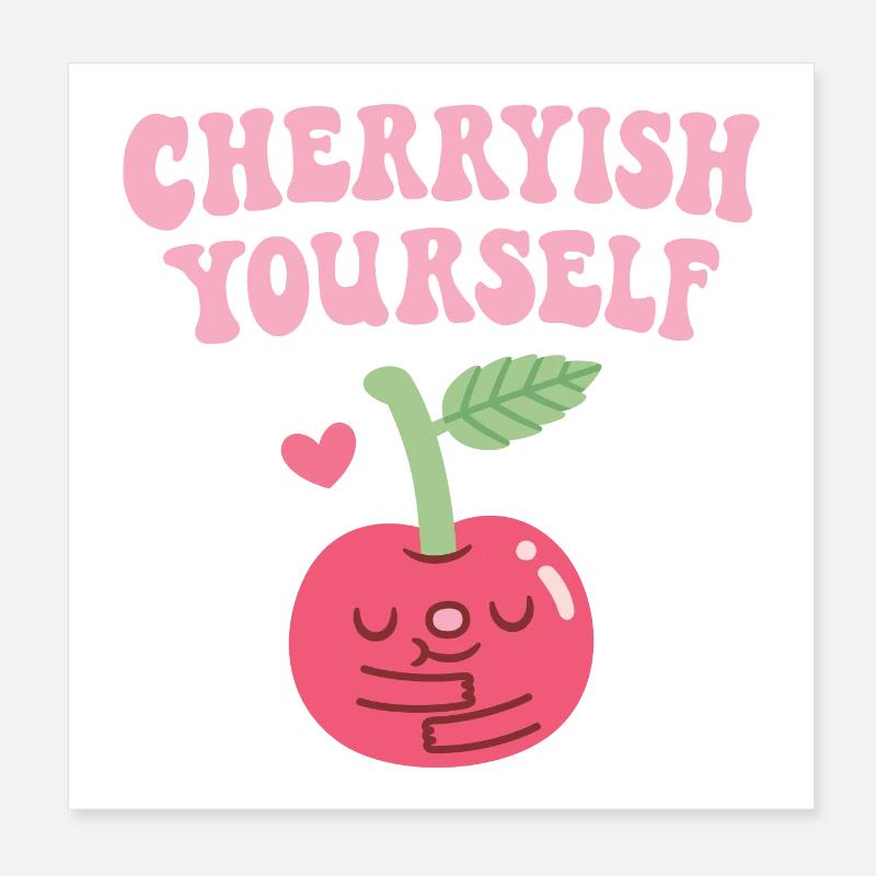Mignon Cerise Cerise Vous-même Jeu de mots sur l’amour de soi Poster 20 x 20 cm